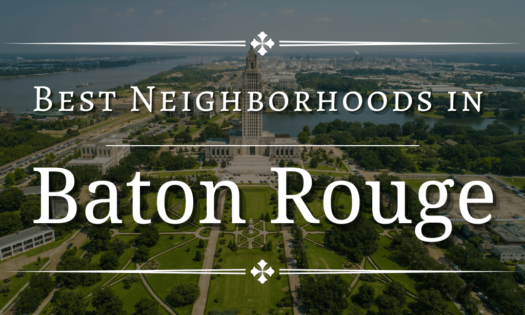 Best Neighborhoods in Baton Rouge